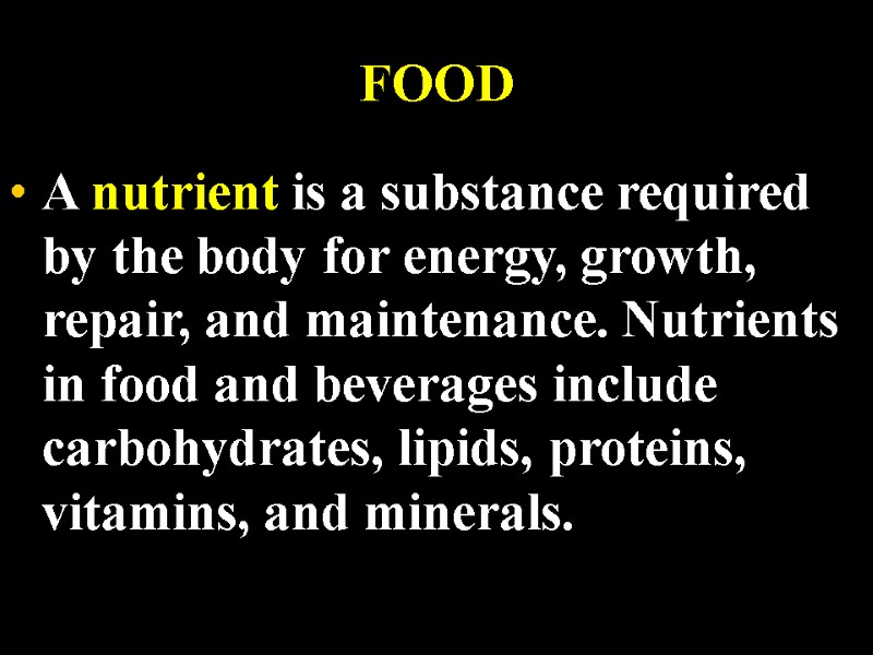 FOOD A nutrient is a substance required by the body for energy, growth, repair,